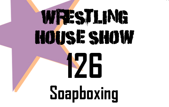WHS #126 – Soapboxing